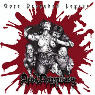 Dead Conspiracy - Gore Drenched Legacy , CD