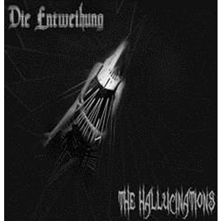 DIE ENTWEIHUNG - The Hallucinations , CD