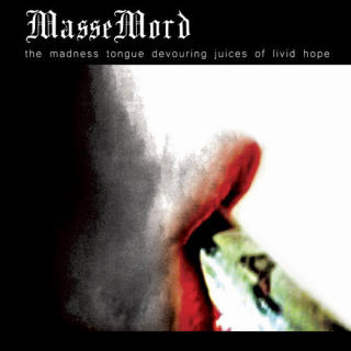 Massemord - The Madness Tongue Devouring Juices of Livid Hope, CD