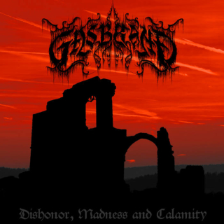 Gasbrand - Dishonor, Madness and Calamity, CD