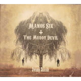 Manos Six & The Muddy Devil - Swamp Suicide, Digi CD