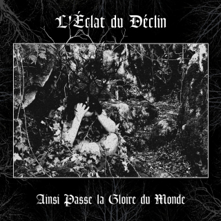 LEclat Du Déclin – Ainsi Passe La Gloire Du Monde, Digi CD