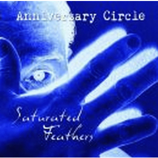 Anniversary Circle - Saturated Feathers , cd